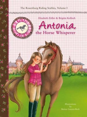 cover image of Antonia, the Horse Whisperer: the Rosenburg Riding Stables, Volume 1